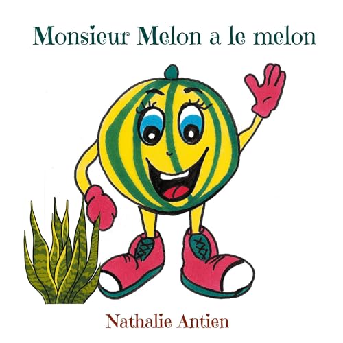 Monsieur Melon a le melon (Je découvre les fruits et légumes) von BoD – Books on Demand – Frankreich