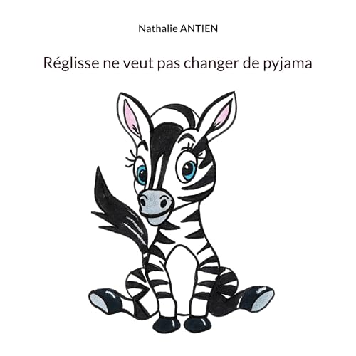 Réglisse ne veut pas changer de pyjama (collection premier âge sur les refus de l'enfant) von BoD – Books on Demand – Frankreich