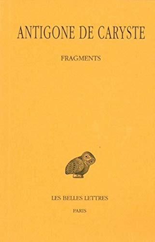 Antigone de Caryste, Fragments (Collection Des Universites De France Serie Grecque, Band 393)