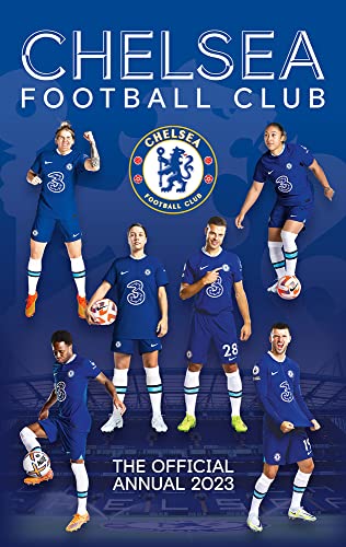 The Official Chelsea Fc Annual 2023 (The Official Chelsea Annual)