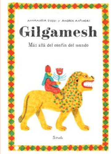 Gilgamesh: Más allá del confín del mundo (Siruela Ilustrada, Band 43) von Siruela