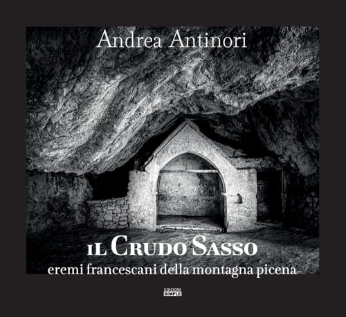 Il crudo sasso. Eremi francescani della montagna picena Il crudo sasso. Eremi francescani della montagna picena von Simple