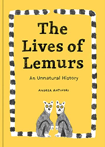 The Lives of Lemurs: An Unnatural History (Curious Creatures) von Tra Publishing