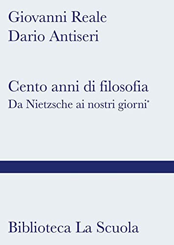 Cento anni di filosofia. Da Nietzsche ai giorni nostri, [2 unteilbare Bögen] (Biblioteca La Scuola)