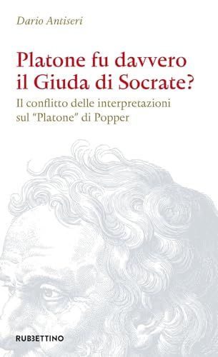 Platone fu davvero il Giuda di Socrate? Il conflitto delle interpretazioni sul «Platone» di Popper (Varia) von Rubbettino