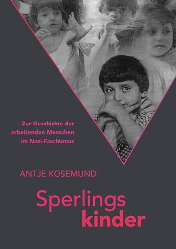 Sperlingskinder: Zur Geschichte der arbeitenden Menschen im Nazi-Faschismus (Kinder des Widerstands: Hamburg) von Galerie der abseitigen Künste