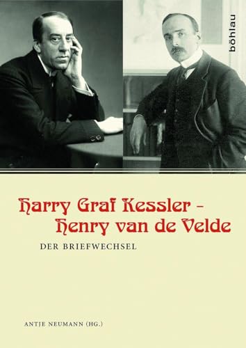 Harry Graf Kessler - Henry van de Velde: Der Briefwechsel