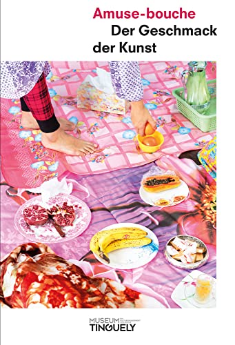 Amuse-bouche: Der Geschmack der Kunst (Kunst allgemein/Überblickswerke) (Zeitgenössische Kunst) von Hatje Cantz