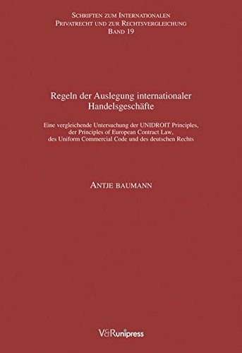Regeln der Auslegung internationaler Handelsgeschäfte (Schriften zum Internationalen Privatrecht und zur Rechtsvergleichung, Band 19) von V&R unipress