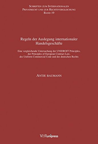 Regeln der Auslegung internationaler Handelsgeschäfte (Schriften zum Internationalen Privatrecht und zur Rechtsvergleichung, Band 19) von V&R unipress