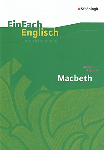 EinFach Englisch Unterrichtsmodelle. Unterrichtsmodelle für die Schulpraxis: EinFach Englisch Unterrichtsmodelle: Roman Polanski: Macbeth: Filmanalyse