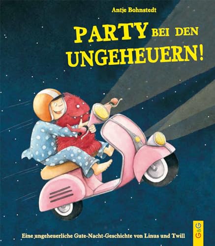 Ungeheuerlich - Party bei den Ungeheuern: Eine ungeheuerliche Gute-Nacht-Geschichte mit Linus und Twill