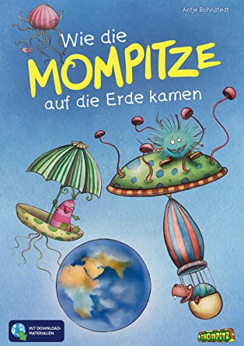 Wie die Mompitze auf die Erde kamen: Ein Bilderbuch mit Zusatzmaterial zum Ausmalen, Rätseln und Spielen (1. und 2. Klasse)