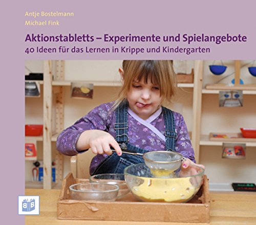 Aktionstabletts - Experimente und Spielangebote: 40 Ideen für das Lernen in Krippe und Kindergarten