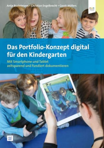 Das Portfolio-Konzept digital für den Kindergarten: Mit Smartphone und Tablet zeitsparend und fundiert dokumentieren Das Portfolio-Konzept digital für den Kindergarten: Mit Smartphone und Tablet zeitsparend und fundiert dokumentieren