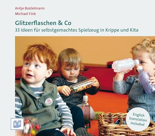 Glitzerflaschen & Co: 33 Ideen für selbstgemachtes Spielzeug in Krippe und Kita von Bananenblau UG