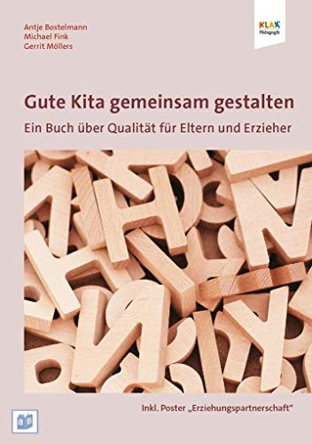 Gute Kita gemeinsam gestalten: Ein Buch über Qualität für Eltern und Erzieher