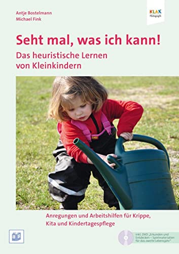 Seht mal, was ich kann! Das heuristische Lernen von Kleinkindern Seht mal, was ich kann! Das heuristische Lernen von Kleinkindern von Bananenblau UG