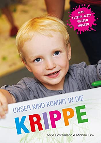 Unser Kind kommt in die Krippe: Was Eltern jetzt wissen müssen