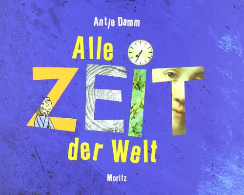 Alle Zeit der Welt: Anlässe um miteinander über Zeit zu sprechen von Moritz Verlag-GmbH