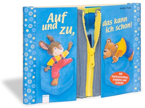 Auf und zu, das kann ich schon!: Mit Klettverschluss, Knöpfen und Schleife für Kinder ab 3 Jahren von Arena