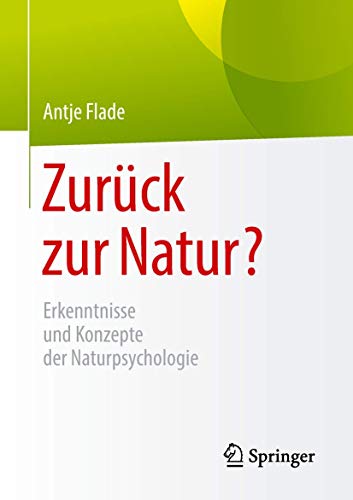Zurück zur Natur?: Erkenntnisse und Konzepte der Naturpsychologie von Springer