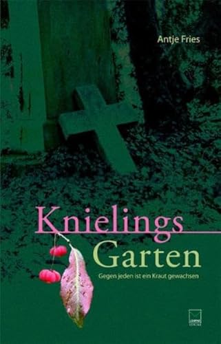 Knielings Garten: Oder: Gegen jeden ist ein Kraut gewachsen von Leinpfad