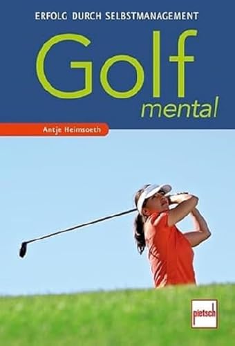 Golf mental: Erfolg durch Selbstmanagement