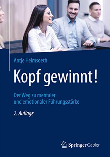 Kopf gewinnt!: Der Weg zu mentaler und emotionaler Führungsstärke von Springer