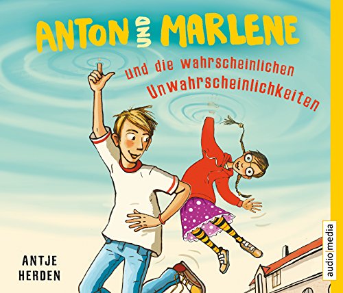 Anton und Marlene und die wahrscheinlichen Unwahrscheinlichkeiten: Gekürzte Ausgabe