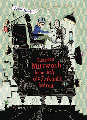 Letzten Mittwoch habe ich die Zukunft befreit (Kinderroman) von Tulipan Verlag