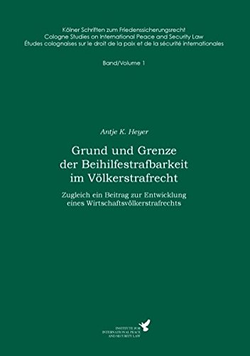 Grund und Grenze der Beihilfestrafbarkeit im Völkerstrafrecht: Zugleich ein Beitrag zur Entwicklung eines Wirtschaftsvölkerstrafrechts (Kölner ... de la paix et de la sécurité internationales) von Books on Demand