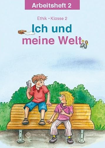 Ich und meine Welt: Ethik Klasse 2 Arbeitsheft