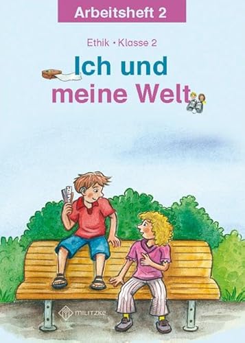 Ich und meine Welt: Ethik Klasse 2 Arbeitsheft