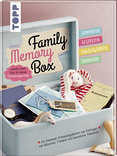 Family Memory Box: Gestalte einen Platz für deinen Erinnerungsschatz: Sammeln, Gestalten, Aufbewahren, Erinnern. Extra Printables: Erinnerungskarten ... Träumen und besonderen Momenten als Download.