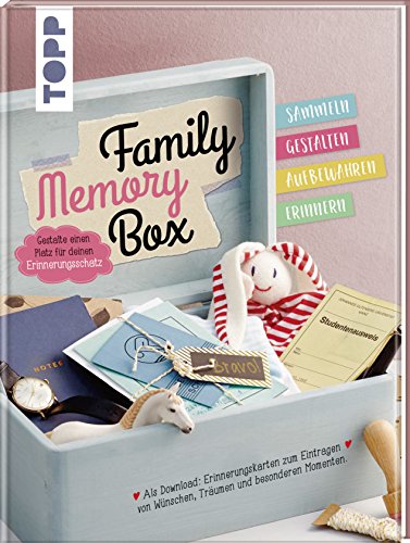 Family Memory Box: Gestalte einen Platz für deinen Erinnerungsschatz: Sammeln, Gestalten, Aufbewahren, Erinnern. Extra Printables: Erinnerungskarten ... Träumen und besonderen Momenten als Download.