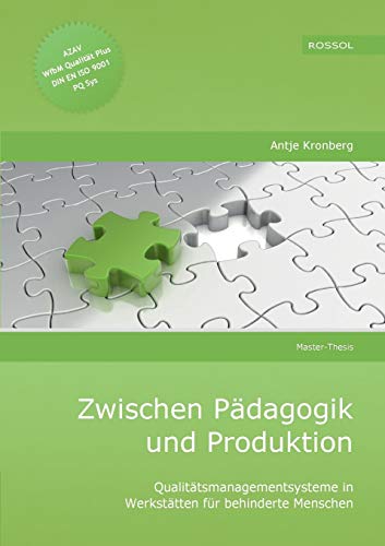 Zwischen Pädagogik und Produktion: Qualitätsmanagementsysteme in Werkstätten für behinderte Menschen von Books on Demand