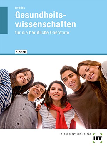 Gesundheitswissenschaften: für die berufliche Oberstufe Gesundheitswissenschaften: für die berufliche Oberstufe