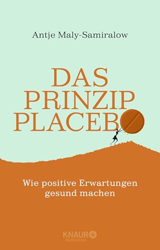 Das Prinzip Placebo: Wie positive Erwartungen gesund machen von Droemer Knaur*