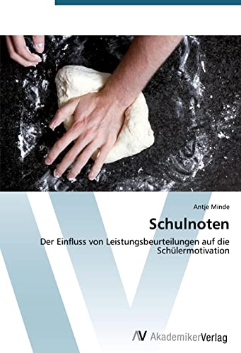 Schulnoten: Der Einfluss von Leistungsbeurteilungen auf die Schülermotivation von AV Akademikerverlag