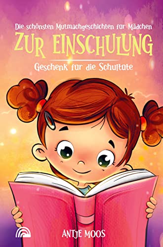 Die schönsten Mutmachgeschichten für Mädchen: Ideal als Geschenk zur Einschulung und Füllung für die Schultüte von Bookmundo Direct