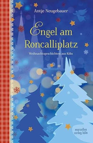 Engel am Roncalliplatz: Weihnachtsgeschichten aus Köln