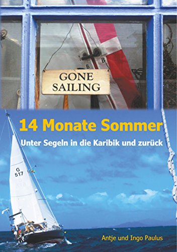 14 Monate Sommer: Unter Segeln in die Karibik und zurück von Books on Demand