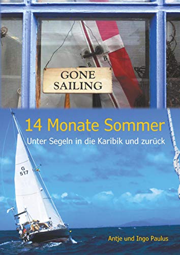 14 Monate Sommer: Unter Segeln in die Karibik und zurück von Books on Demand GmbH