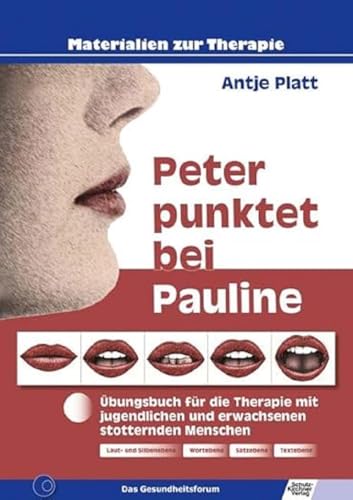 Peter punktet bei Pauline: Übungsbuch für die Therapie mit jugendlichen und erwachsenen stotternden Menschen