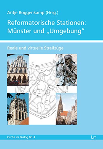 Reformatorische Stationen: Münster und Umgebung: Reale und virtuelle Streifzüge von Lit Verlag