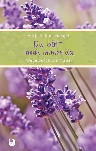 Du bist noch immer da: Wege durch die Trauer (Eschbacher Präsent) von Eschbach Verlag Am