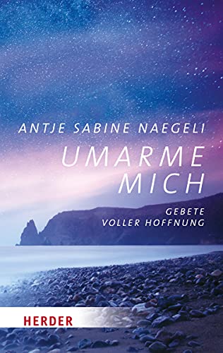 Umarme mich: Gebete voller Hoffnung (HERDER spektrum) von Herder Verlag GmbH