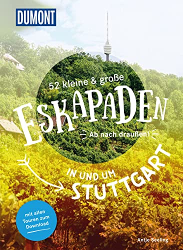 52 kleine & große Eskapaden in und um Stuttgart: Ab nach draußen! (DuMont Eskapaden)