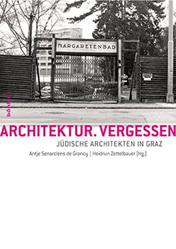 Architektur. Vergessen. Jüdische Architekten in Graz von Böhlau